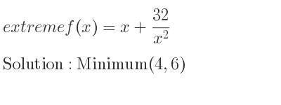 The extreme f(x)=x+(32)/(x^2) is Minimum(4,6)